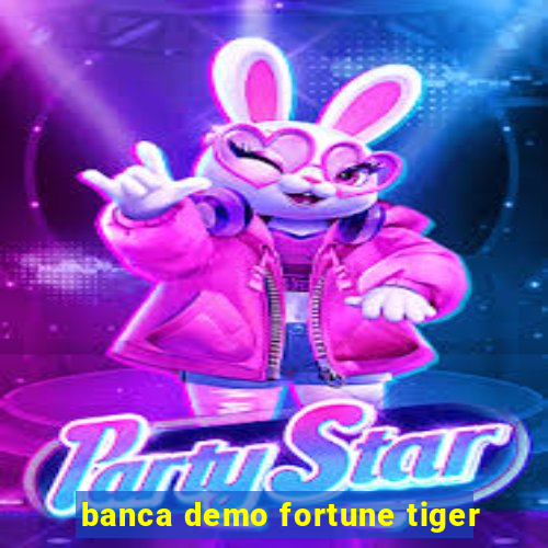 banca demo fortune tiger